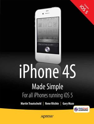 iPhone 4S Made Simple: For iPhone 4S and Other iOS 5-Enabled iPhones (Made Simple Apress)